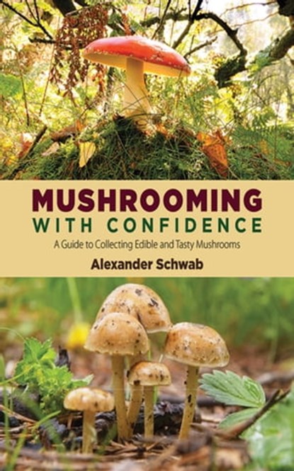 Mushrooming with Confidence, Alexander Schwab - Ebook - 9781620877432