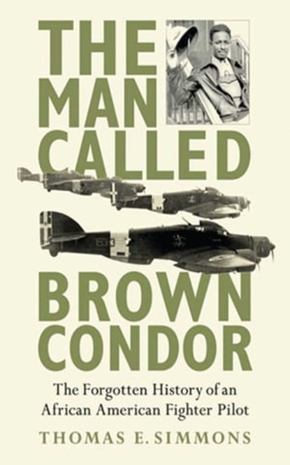 The Man Called Brown Condor, Thomas E. Simmons - Ebook - 9781620879474