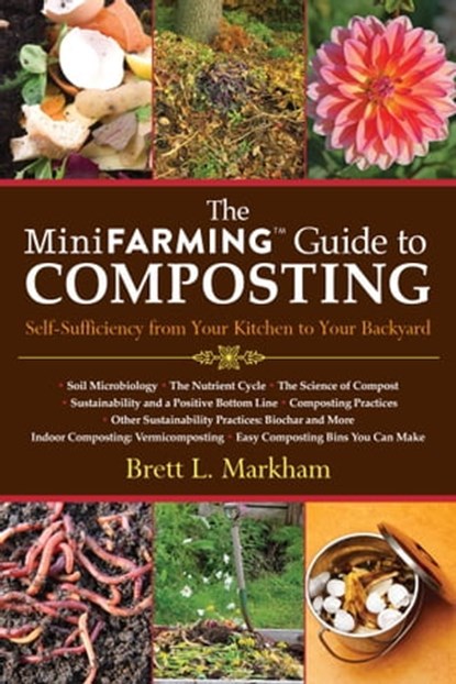 The Mini Farming Guide to Composting, Brett L. Markham - Ebook - 9781620879689