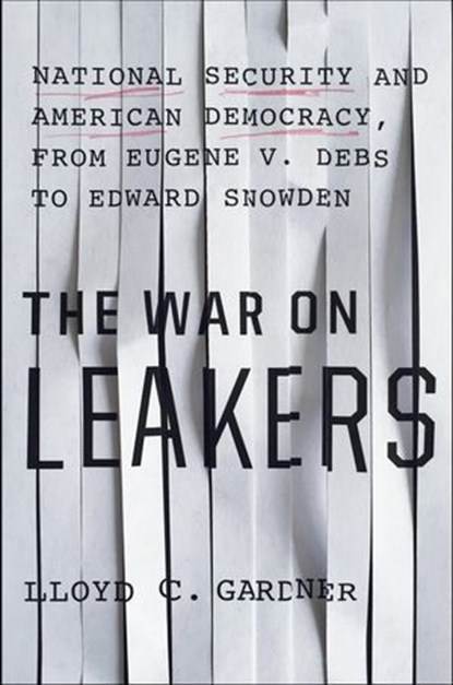 The War on Leakers, Lloyd C. Gardner - Ebook - 9781620970812
