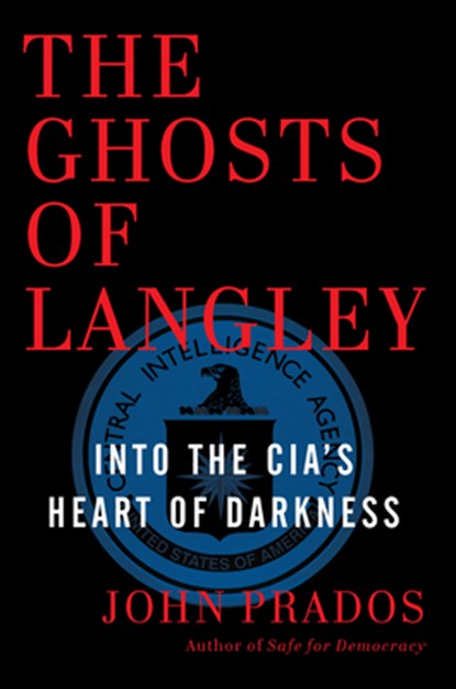 GHOSTS OF LANGLEY, John Prados - Gebonden - 9781620970881