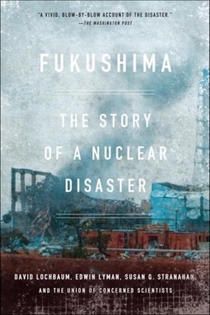 Fukushima, David Lochbaum ; Edwin Lyman ; Susan Q. Stranahan - Ebook - 9781620971185
