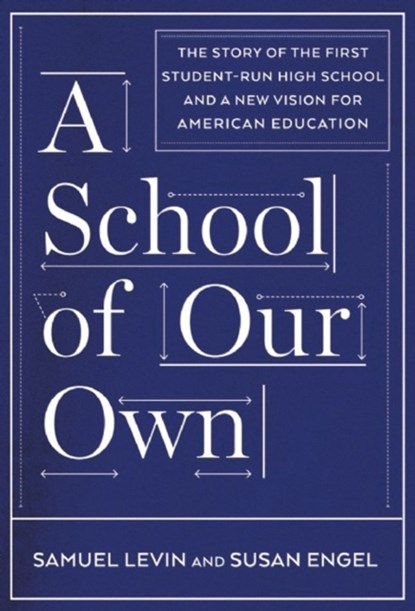A School Of Our Own, Susan Engel ; Samuel Levin - Gebonden - 9781620971529
