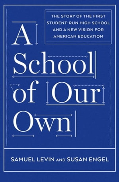 A School of Our Own, Samuel Levin ; Susan Engel - Ebook - 9781620971536