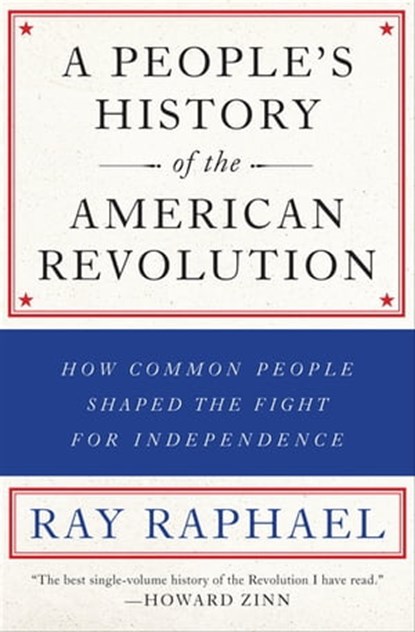 A People's History of the American Revolution, Ray Raphael - Ebook - 9781620972809