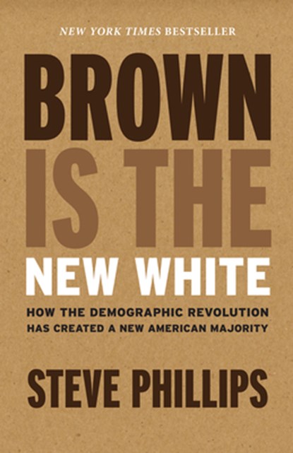 Brown Is The New White, Steve Phillips - Paperback - 9781620973141