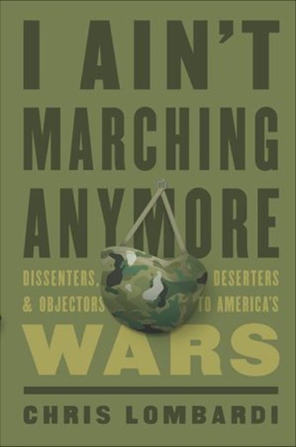 I Ain't Marching Anymore, Chris Lombardi - Ebook - 9781620973189