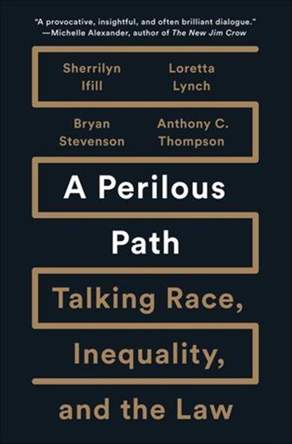 A Perilous Path, Sherrilyn Ifill ; Loretta Lynch ; Bryan Stevenson ; Anthony C. Thompson - Ebook - 9781620973967
