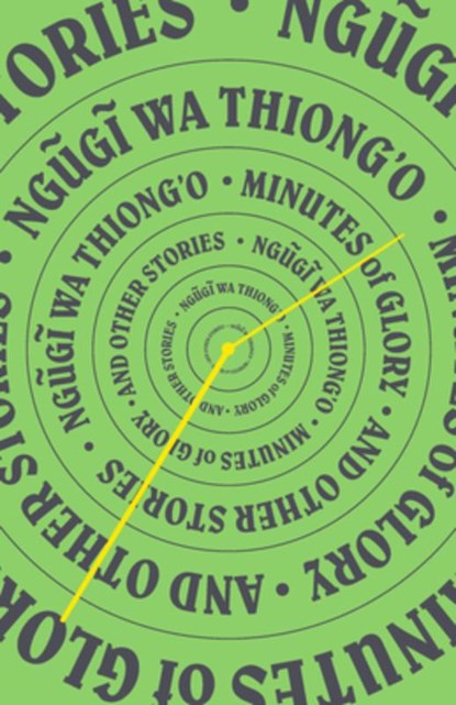 Minutes of Glory: And Other Stories, Ngugi Wa Thiong'o - Gebonden - 9781620974650