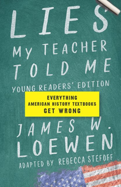 Lies My Teacher Told Me For Young Readers, James W. Loewen - Gebonden - 9781620974698