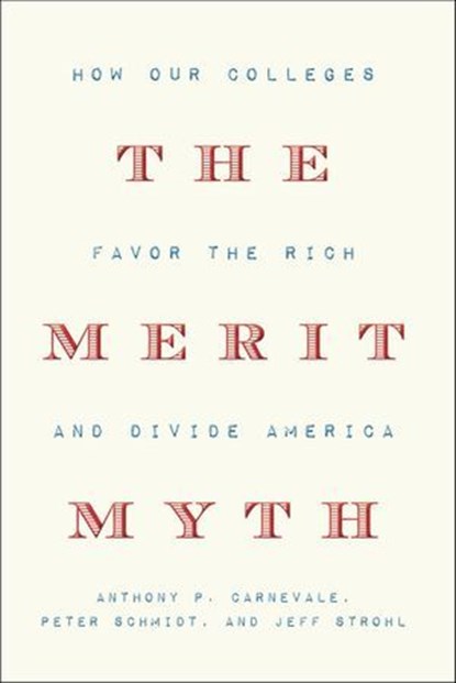 The Merit Myth, Anthony P. Carnevale ; Peter Schmidt ; Jeff Strohl - Ebook - 9781620974872