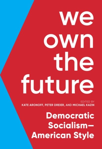 We Own The Future, Kate Aronoff ; Peter Dreier ; Michael Kazin - Paperback - 9781620975213