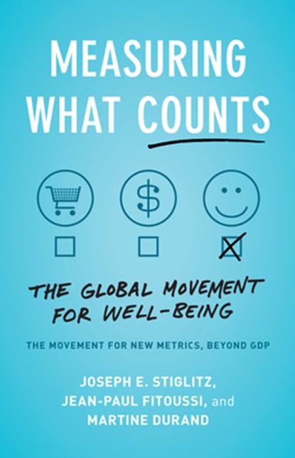 Measuring What Counts, Joseph E. Stiglitz ; Jean-Paul Fitoussi ; Martine Durand - Paperback - 9781620975695