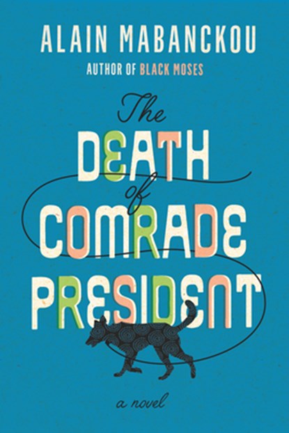 The Death of Comrade President, Alain Mabanckou - Gebonden - 9781620976067