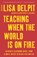 Teaching When the World Is on Fire, Lisa Delpit - Paperback - 9781620976654