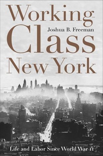 Working-Class New York, Joshua B. Freeman - Ebook - 9781620977088