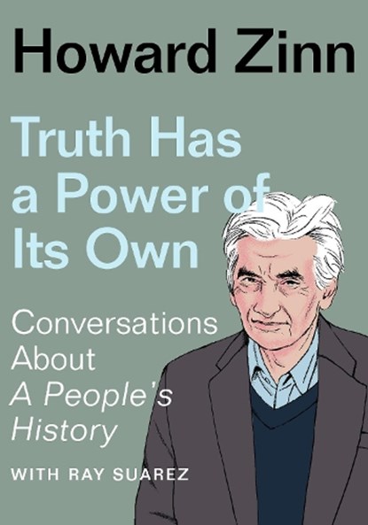 Truth Has a Power of Its Own, Howard Zinn - Paperback - 9781620977316
