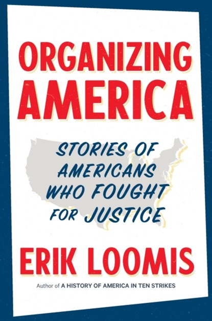 Organizing America, Erik Loomis - Gebonden - 9781620977873