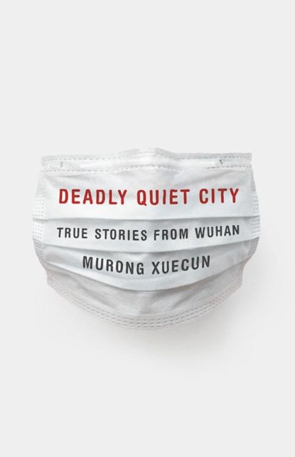 DEADLY QUIET CITY, Murong Xuecun - Gebonden - 9781620977927