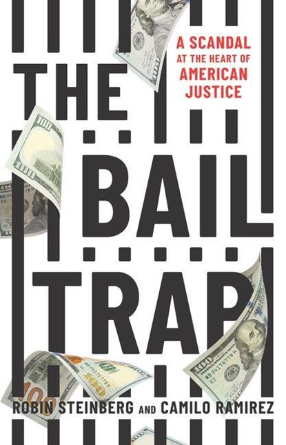 The Bail Trap, Robin Steinberg ; Camilo Ramirez - Gebonden - 9781620978429