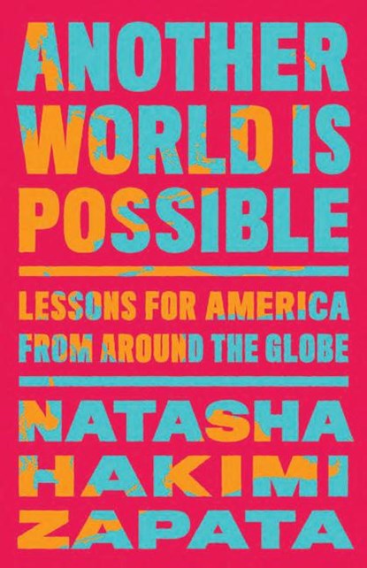 Another World Is Possible, Natasha Hakimi Zapata - Gebonden - 9781620978443