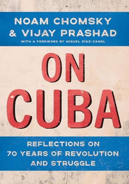 On Cuba, Noam Chomsky ; Vijay Prashad - Gebonden - 9781620978573