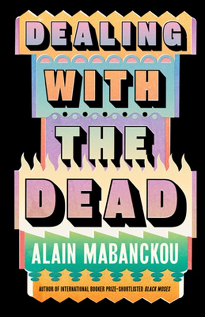 Dealing with the Dead, Alain Mabanckou - Gebonden - 9781620979556