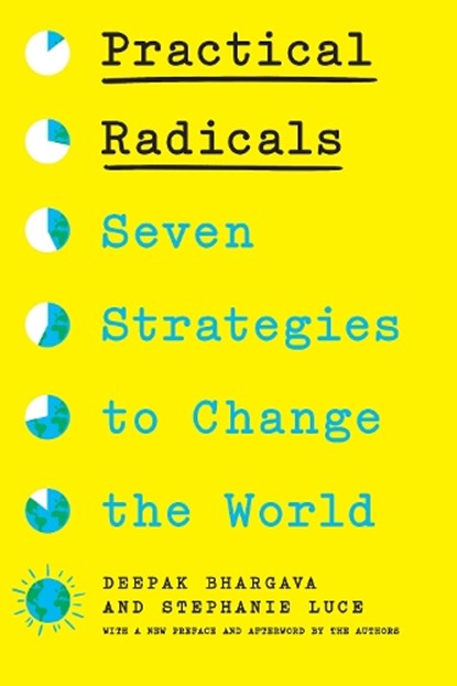 Practical Radicals, Deepak Bhargava ; Stephanie Luce - Paperback - 9781620979815