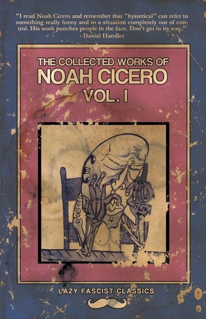The Collected Works of Noah Cicero Vol. I, Noah Cicero - Paperback - 9781621050919