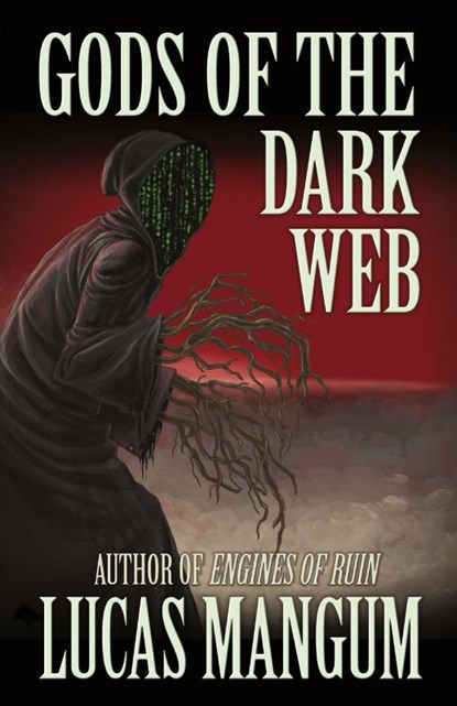 Gods of the Dark Web, Lucas Mangum - Paperback - 9781621052715