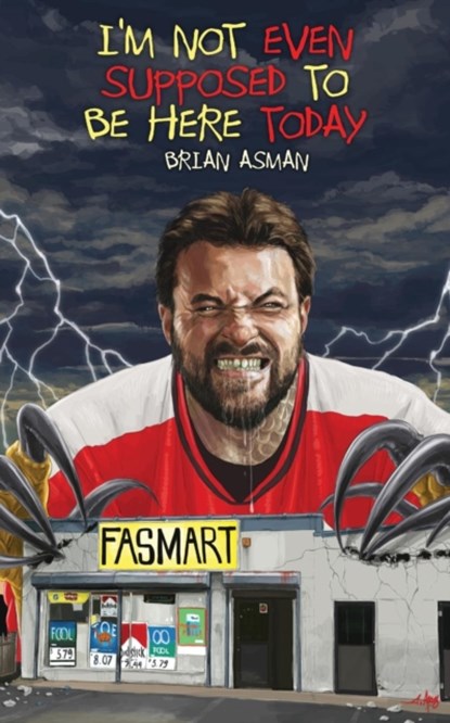 I'm Not Even Supposed To Be Here Today, Brian Asman - Paperback - 9781621052906
