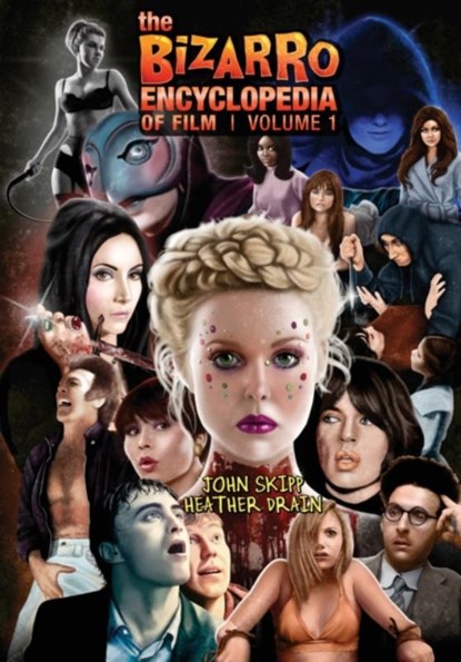 The Bizarro Encyclopedia of Film Volume 1, John Skipp ; Heather Drain - Paperback - 9781621052951
