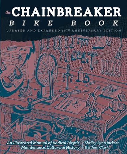 Chainbreaker Bike Book, Ethan Clark ; Shelley Lynn Jackson - Paperback - 9781621061267