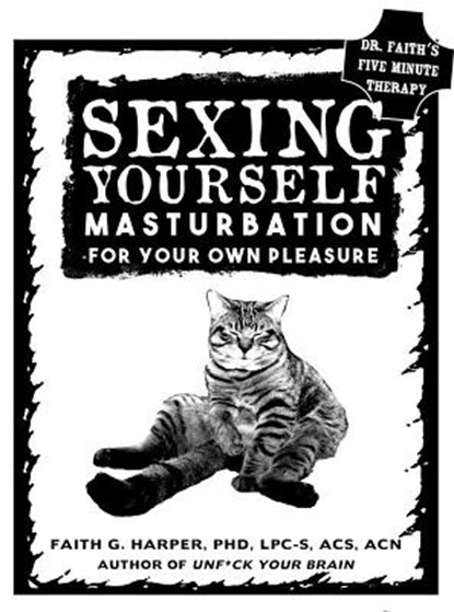 Sexing Yourself: Masturbation for Your Own Pleasure, Faith G. Harper - Paperback - 9781621062561
