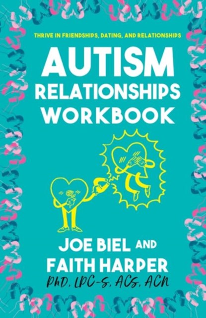 The Autism Relationships Workbook, Joe Biel ; Faith G. Harper - Paperback - 9781621063889