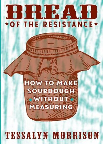 Bread Of The Resistance, MORRISON,  Tessalyn - Paperback - 9781621063964