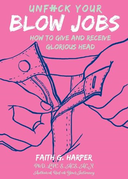 Unfuck Your Blow Jobs, Faith G. Harper - Paperback - 9781621064589