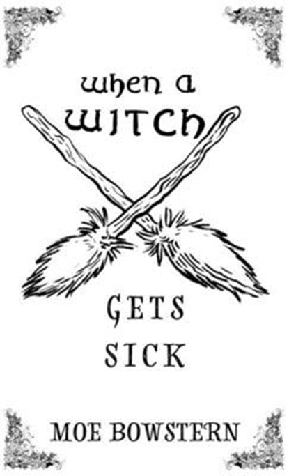 When a Witch Gets Sick, Moe Bowstern - Paperback - 9781621065227