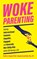 Woke Parenting, Faith G. Harper ; Bonnie Scott - Paperback - 9781621069393