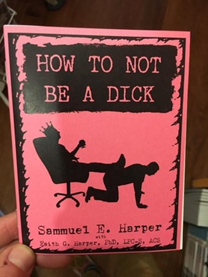 How to Not Be a Dick (Zine), Sammuel E. Harper - Paperback - 9781621069591