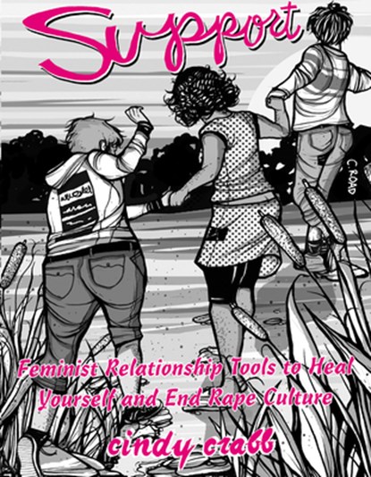 Support: Feminist Relationship Tools To Heal Yourself And End Rape Culture, Cindy Crabb - Paperback - 9781621069669