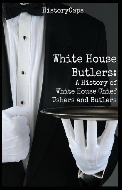 White House Butlers, Howard Brinkley ; Historycaps - Paperback - 9781621076315
