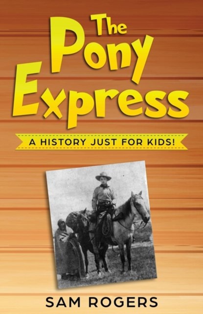 The Pony Express, Sam Rogers - Paperback - 9781621076872