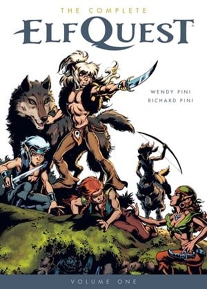 The Complete Elfquest Volume 1: The Original Quest, Richard Pini ; Wendy Pini - Ebook - 9781621159810