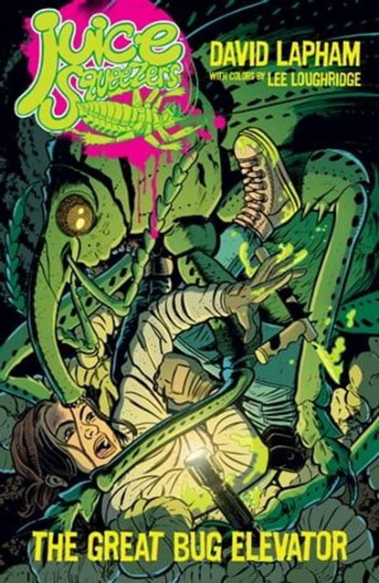 Juice Squeezers: The Great Bug Elevator, David Lapham - Ebook - 9781621159827