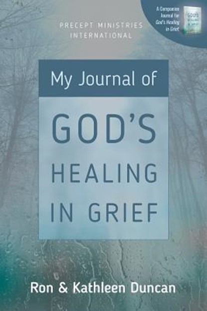 My Journal of God's Healing in Grief (Revised Edition), Ron Duncan - Paperback - 9781621197126