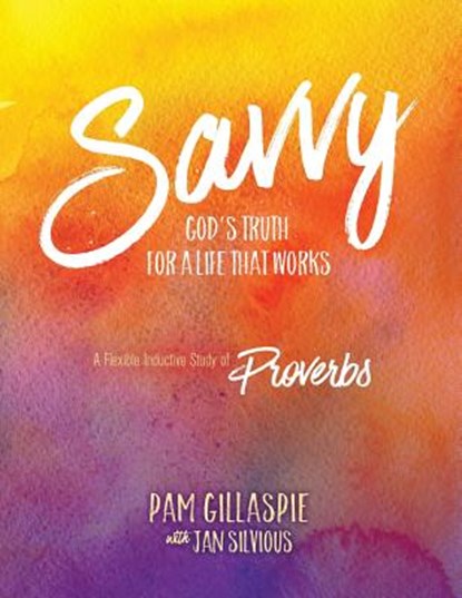 Savvy: God's Truth for a Life that Works, Pam Gillaspie - Paperback - 9781621197157