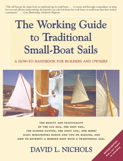 The Working Guide to Traditional Small-Boat Sails: A How-To Handbook for Owners and Builders, David L. Nichols - Paperback - 9781621240174