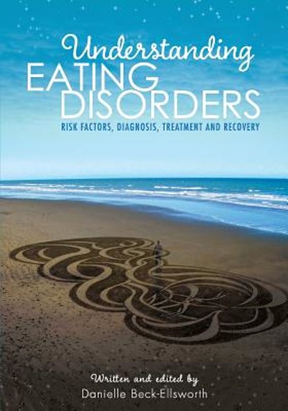 Understanding Eating Disorders: Risk Factors, Diagnosis, Treatment and Recovery, Danielle Beck-Ellsworth - Paperback - 9781621318958