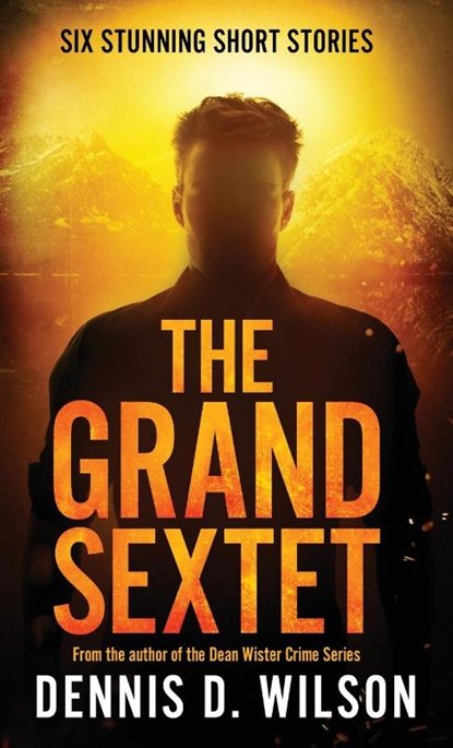 The Grand Sextet, Dennis D. Wilson - Paperback - 9781621344377